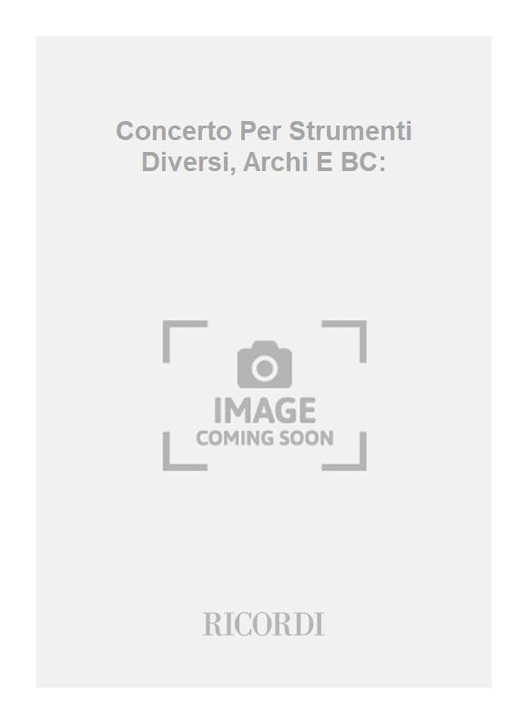 Concerti Per Strumenti Diversi, Archi E B.C.: